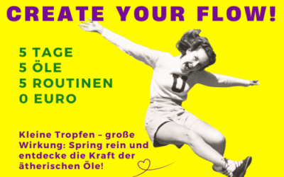 Create your flow – deine 5 Tage Oil-Experience