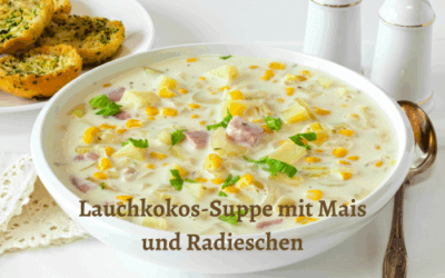 Rezept: Lauchkokos-Suppe mit Mais und Radieschen